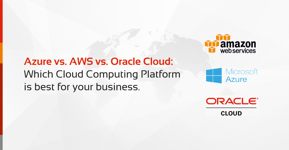 Azure vs. AWS vs. Oracle Cloud: A Comprehensive Comparison of Leading Cloud Solutions