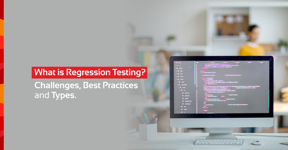 What is Regression Testing and Its Types?
