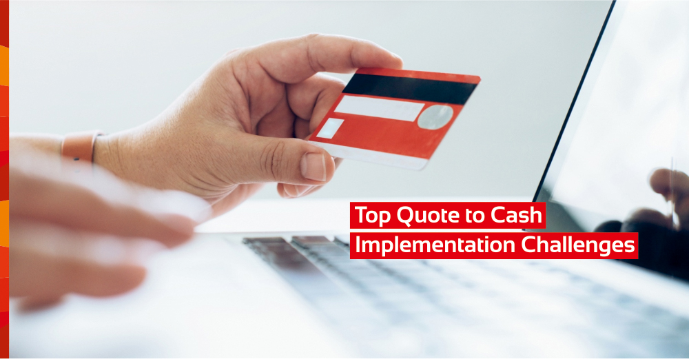 Overcoming the Top 7 Quote To Cash Implementation Challenges: Navigating the Path to Success